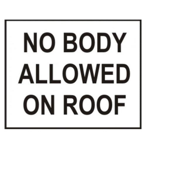 Nobody Allowed On Roof 4” x 10”