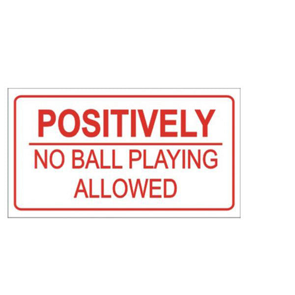 No Ball Palying Allowed 4” x 10”